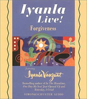 Iyanla Live! Forgiveness by Iyanla Vanzant