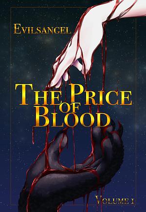 The Price of Blood Vol. 1 by Evilsangel ., Evilsangel ., Brittney Garner Klingbeil