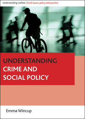 Understanding Crime and Social Policy by Emma Wincup