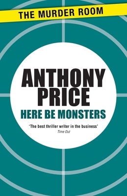 Here Be Monsters by Anthony Price