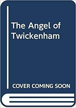 The Angel of Twickenham by Ursula Bentley