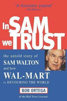 In Sam We Trust by Bob Ortega