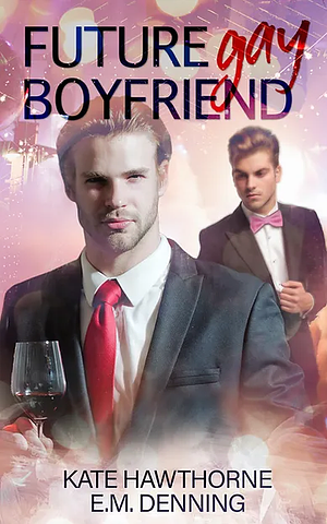 Future Gay Boyfriend by Kate Hawthorne, E.M. Denning