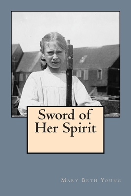 Sword of Her Spirit by Mary Beth Young