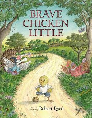 Brave Chicken Little by Robert Byrd