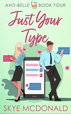 Just Your Type by Skye McDonald