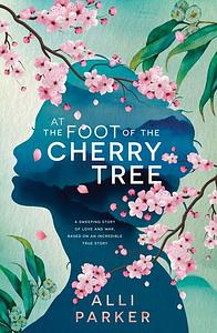 At the Foot of the Cherry Tree by Alli Parker