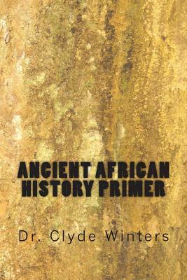 Ancient African History Primer by Clyde Winters