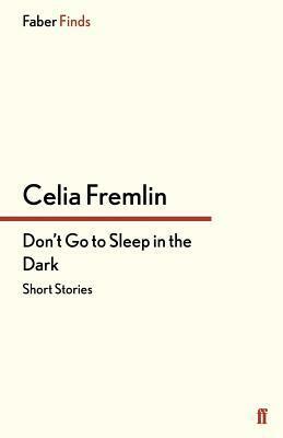 Don't Go to Sleep in the Dark: Short Stories by Celia Fremlin