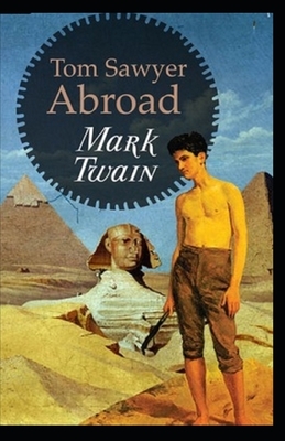 Tom Sawyer Abroad Illustrated by Mark Twain