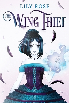 The Wing Thief by Lily Rose