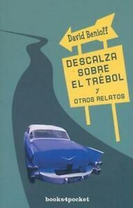 Descalza Sobre El Trebol y Otros Relatos by David Benioff