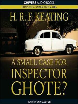 A Small Case for Inspector Ghote? by H.R.F. Keating, Sam Dastor