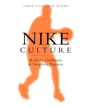 Nike Culture: The Sign of the Swoosh by Stephen Papson, Robert Goldman