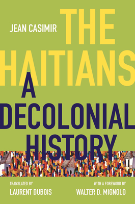 The Haitians: A Decolonial History by Jean Casimir