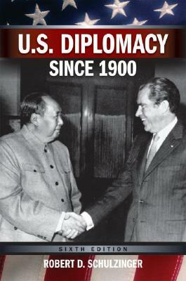 U.S. Diplomacy Since 1900 by Robert D. Schulzinger