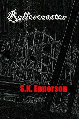 Rollercoaster by S.K. Epperson