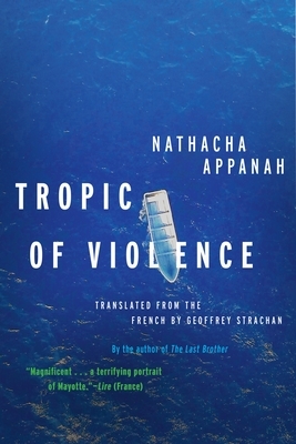 Tropic of Violence: A Novel by Nathacha Appanah