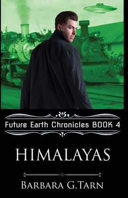 Himalayas (Future Earth Chronicles Book 4) by Barbara G. Tarn