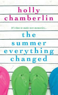 The Summer Everything Changed by Holly Chamberlin