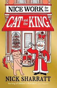 Nice Work for the Cat and the King by Nick Sharratt