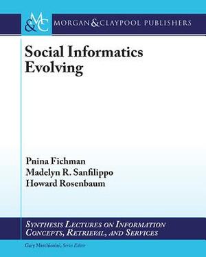 Social Informatics Evolving by Howard Rosenbaum, Madelyn R. Sanfilippo, Pnina Fichman