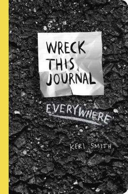 Wreck this journal everywhere: creëren is vernietigen by Keri Smith