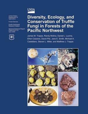 Diversity, Ecology, and Conservation of Truffle Fungi in Forests of the Pacific Northwest by United States Department of Agriculture