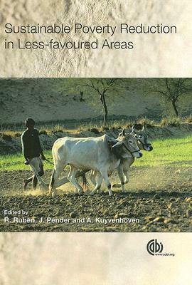 Sustainable Poverty Reduction in Less Favoured Areas by John Pender, Ruerd Ruben, Arie Kuyvenhoven