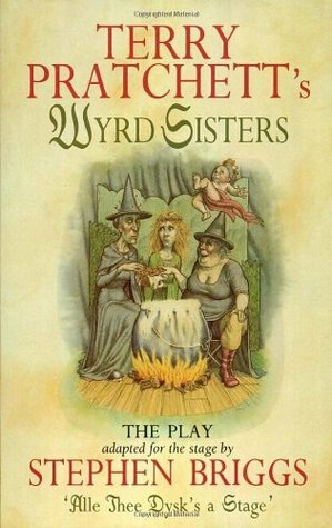 Wyrd Sisters: The Play by Stephen Briggs, Terry Pratchett