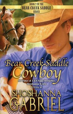 Bear Creek Saddle Cowboy: Sweet Inspirational Cowboy Romance by Shoshanna Gabriel