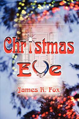 Christmas Eve by James R. Fox