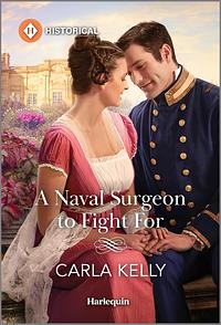 Naval Surgeon to Fight For by Carla Kelly