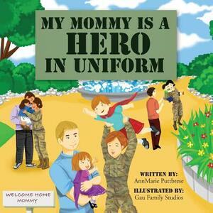 My Mommy is a Hero in Uniform by Megan Costik, Annmarie Puttbrese