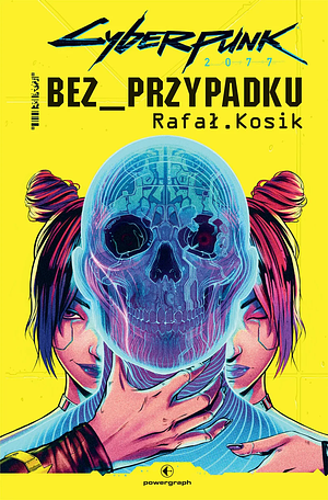 Cyberpunk 2077: Bez przypadku by Rafał Kosik, Rafał Kosik