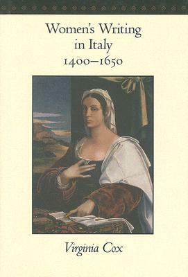 Women's Writing in Italy, 1400-1650 by Virginia Cox