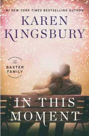 In This Moment by Karen Kingsbury