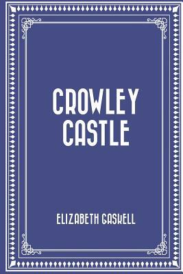 Crowley Castle by Elizabeth Gaskell