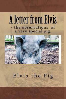 A letter from Elvis - the jottings of a very special pig. by Neil Wheeler