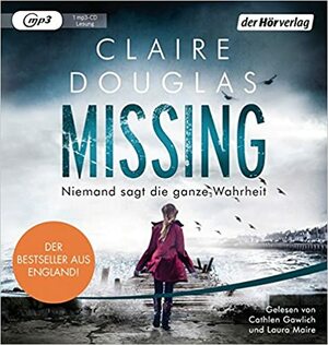 Missing: Niemand sagt die ganze Wahrheit by Sabine Thiele, Laura Maire, Claire Douglas, Cathlen Gawlich