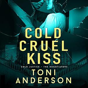 Cold Cruel Kiss by Toni Anderson