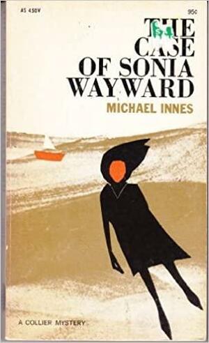 The Case of Sonia Wayward by Michael Innes