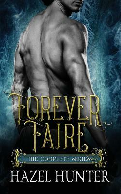 Forever Faire - The Complete Series Box Set: A Fae Fantasy Romance Series by Hazel Hunter