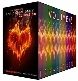 The Ultimate Erotic Short Story Collection(Volume #45) by Grace Barron, Rose Boyd, Odette Haynes, Jean Mathis, Janet Bryant, Nora Pruitt, Rebecca Milton, Emma Bishop, Abigail Cooper, Blanche Wheeler, Inez Eaton