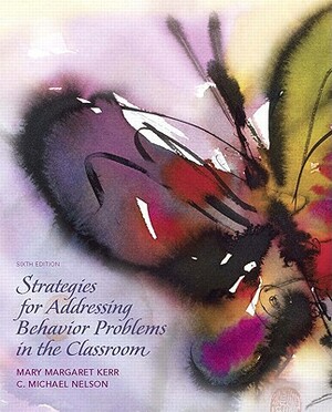 Strategies for Addressing Behavior Problems in the Classroom by Mary Kerr, C. Michael Nelson