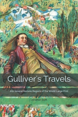 Gulliver's Travels, Into Several Remote Regions of the World: Large Print by Jonathan Swift