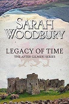 Legacy of Time by Sarah Woodbury, Sarah Woodbury