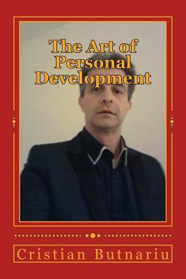 The Art of Personal Development: The Purpose of Your Life by Cristian Butnariu