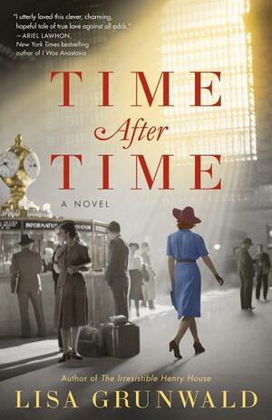 Time After Time: A Novel by Lisa Grunwald
