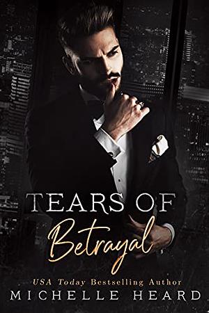 Tears of Betrayal by Michelle Heard